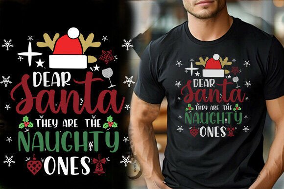 DEAR SANTA THEY ARE the NAUGHTY ONES TSH Graphics and T-Shirt Designs