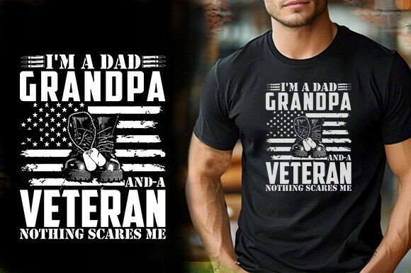 I M a DAD GRANDPA and a VETERAN NOTHING Graphics