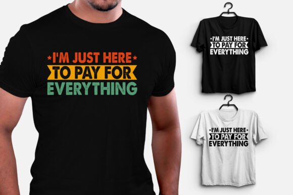 I'm Just Here to Pay for Everything Graphics