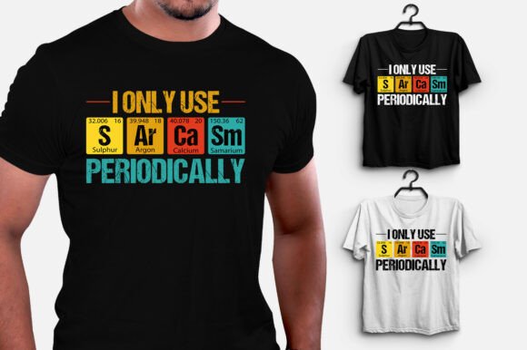 I Only Use Sarcasm Periodically T-Shirt Graphics