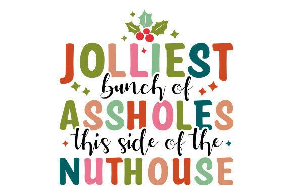 Jolliest Bunch of Assholes Christmas SVG