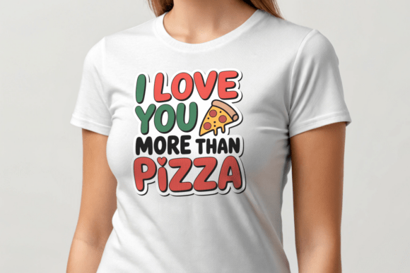 Love You More Than Pizza: Graphics & T-Shirt Designs