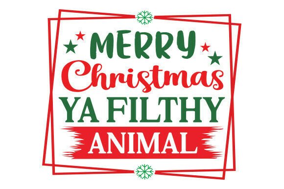 Merry Christmas Ya Filthy Animal SVG PNG