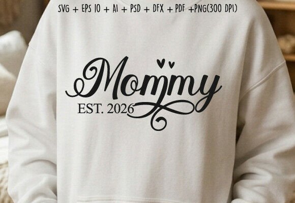 Mommy EST 2026 SVG: Graphics for Crafts & New Mom Branding