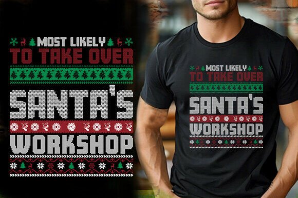 Most Likely to Take Over Santa's Worksh: Graphics and T-Shirt Designs