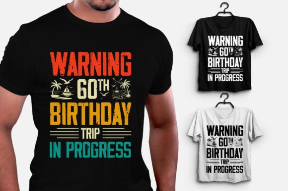 Warning 60th Birthday Trip In Progress Graphics