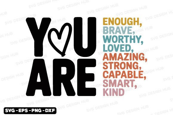 You Are Enough SVG Graphics for T-Shirt Designs